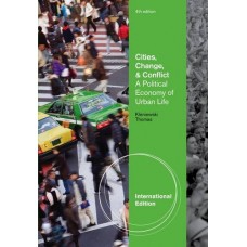 Cities, Change, & Conflict A Political Economy Of Urban Life 4Ed (Ie)