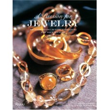 Passion For Jewelry: Secrets To Collecting & Caring For Your Jewelry