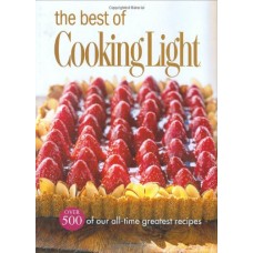 The Best Of Cooking Light: Over 500 Of Our All Time Greatest Recipes