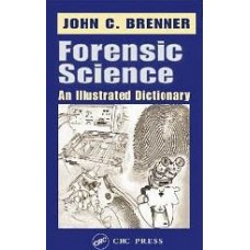 Forensic Science: An Illustrated Dictionary  (Hardcover)