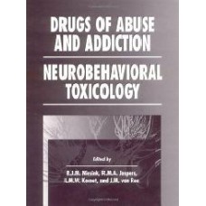 Drugs Of Abuse And Addiction: Neurobehavioral Toxicology (Handbooks In Pharmacology And Toxicology)  (Hardcover)