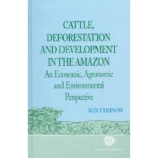 Cattle Deforestation And Development In The Amazon: An Economic Agronomic And Environmental Perspective  (Hardcover)