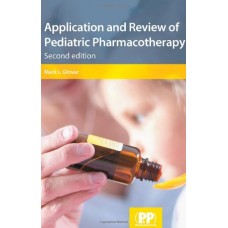 Application And Review Of Pediatric Pharmacotherapy, 2/E