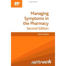 Managing Symptoms In The Pharmacy 2Ed: Fast Track (Pb 2012)