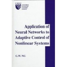 Application Of Neural Networks To Adaptive Control Of Nonlinear Systems (Umist Control Systems Centre Series 4)  (Hardcover)