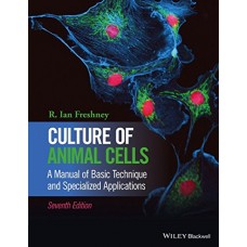  Culture of Animal Cells: A Manual of Basic Technique and Specialized Applications (Hardback)