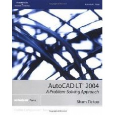 Autocad Lt 2004: A Problem Solving Approach