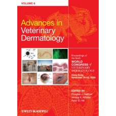 Advances In Veterinary Dermatology V6 - Proceedings Of The Sixth World Congress Of Veterinary Dermatology, Hong Kong, November 2008
