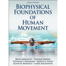 Biophysical Foundations Of Human Movement 3Ed