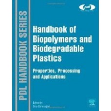 Handbook Of Biopolymers And Biodegradable Plastics: Properties Processing And Applications (Plastics Design Library)  (Hardcover)