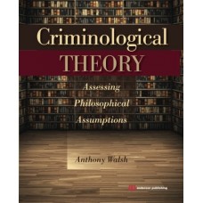 Criminological Theory : Assessing Phillosophical Assumptions