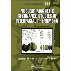 Nuclear Magnetic Resonance Studies Of Interfacial Phenomena (Surfactant Science Series Vol 154)