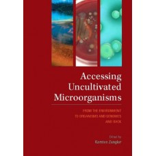 Accessing Uncultivated Microorganisms : From The Environment To Organisms And Genomes And Back (Hb)