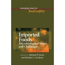 Imported Foods: Microbiological Issues And Challenges (Emerging Issues In Food Safety) (Hb)
