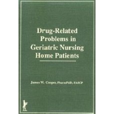 Drugrelated Problems In Geriatric Nursing Home Patients (Haworth Series In Pharmaceutical Sciences)  (Hardcover)