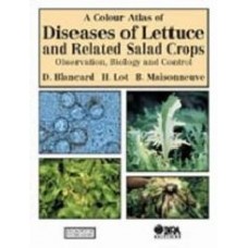 A Colour Atlas Of Diseases Ofo Lettuce And Related Salad Crops: Observation, Biology And Control (Hb)
