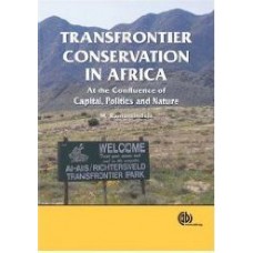 Transfrontier Conservation In Africa At The Confluence Of Capital, Politics And Nature