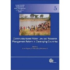 Communitybased Water Law And Water Resource Management Reform In Developing Countries (Comprehensive Assessment Of Water Management In Agriculture Series)  (Hardcover)