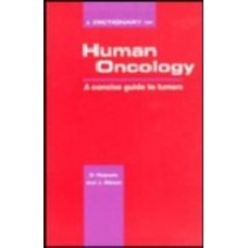 A Dictionary Of Human Oncology: A Concise Guide To Tumors  (Hardcover)