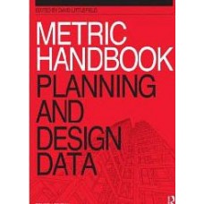 Metric Handbook: Planning And Design Data, 4/E (Pb-2012)