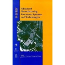 Advanced Manufacturing Processes, Systems And Technologies (Ampst 99)