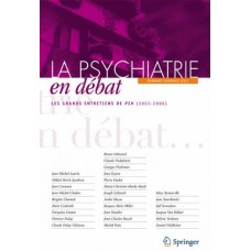 La Psychiatrie En Débat: Les Grands Entretiens De Psn (2003-2006) (French Edition)