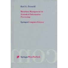 Metadata Management In Statistical Information Processing: A Unified Framework For Metadatabased Processing Of Statistical Data Aggregates  (Paperback)