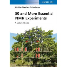 50 And More Essential Nmr Experiments: A Detailed Guide (Pb)