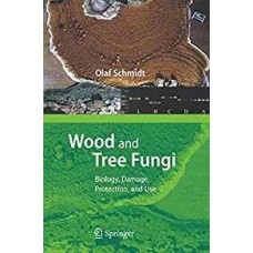 Wood & Tree Fungi : Biology, Damage, Protection & Use