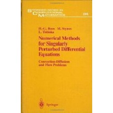 Numerical Methods For Singularly Perturbed Differential Equations:Convection-Diffusion & Flow Problems