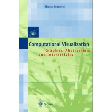 Computational Visualization:Graphics Abstraction And Interactivity