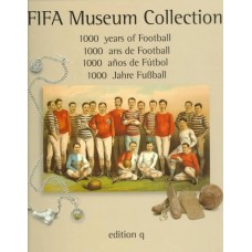 Fifa Museum Collections: 1000 Years Of Football (Pb)