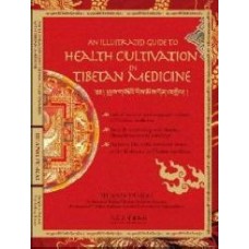 An Illustrated Guide To Health Cultivation With Tibetan Medicine  (Hardcover)