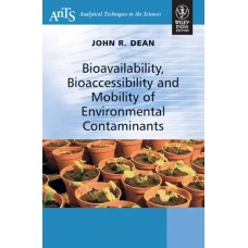 Bioavailability, Bioaccessibility And Mobility Of Environmental Contaminants