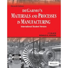 Degarmo's Materials And Processes In Manufacturing 11Ed