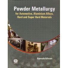  Powder Metallurgy : For Automotive, Aluminium Alloys, Hard And Super Hard Materials [Hardcover] 