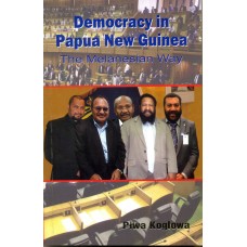 Democracy In Papua New Guinea : The Melanesian Way (Pb)