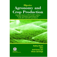 Objective Agronomy and Crop Production (Special based on ARS-Pre/NET syllabus & other competitive examinations like ICAR-JRF, ICAR-SRG and SAU's