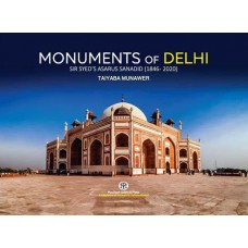 Monuments of Delhi : Sir Syed’s Asarus Sanadid (1846-2020) (HB)