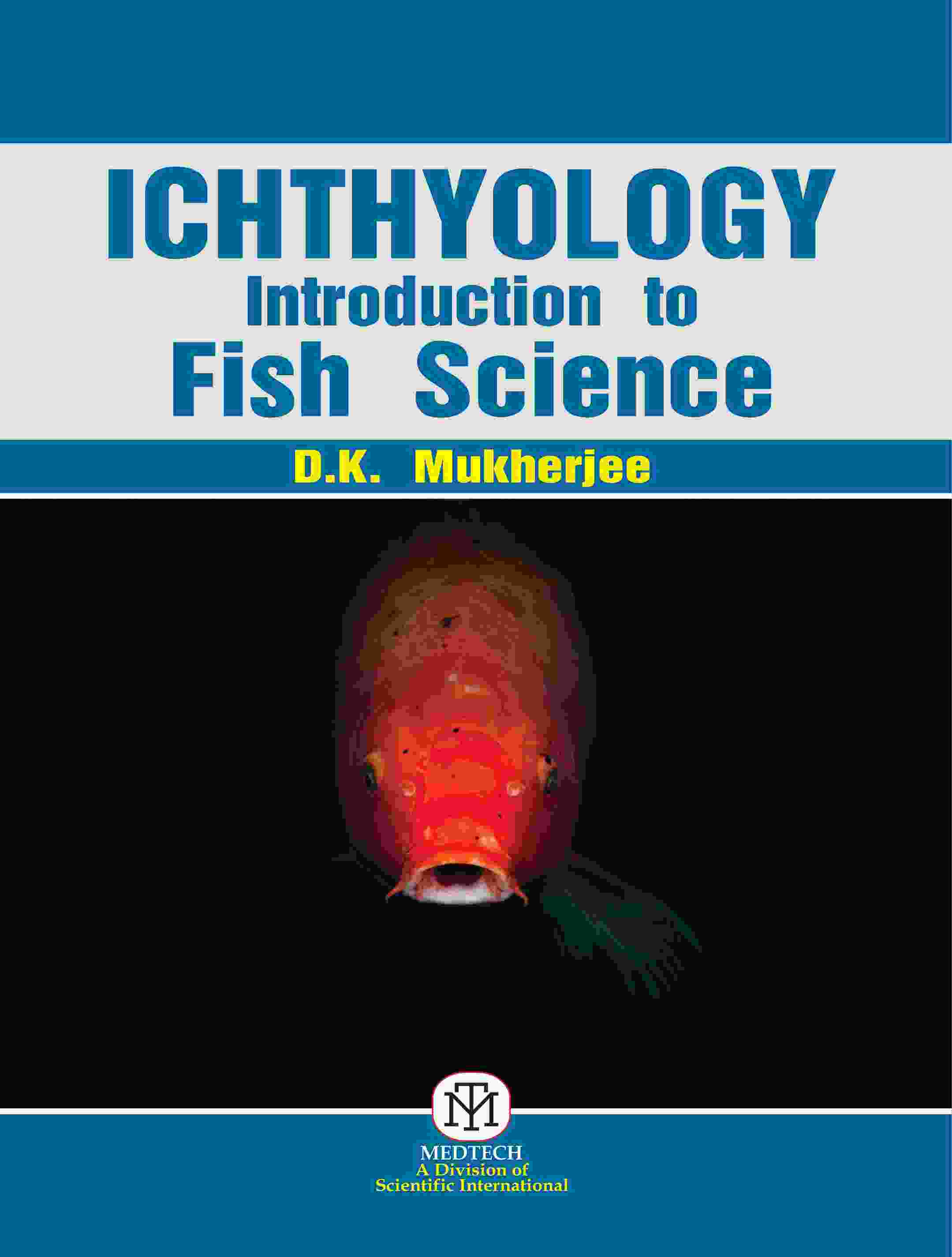 ICHTHYOLOGY : INTRODUCTION  TO FISH SCIENCE