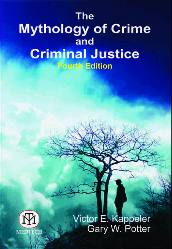 THE MYTHOLOGY OF CRIME AND CRIMINAL JUSTICE, 4/ED