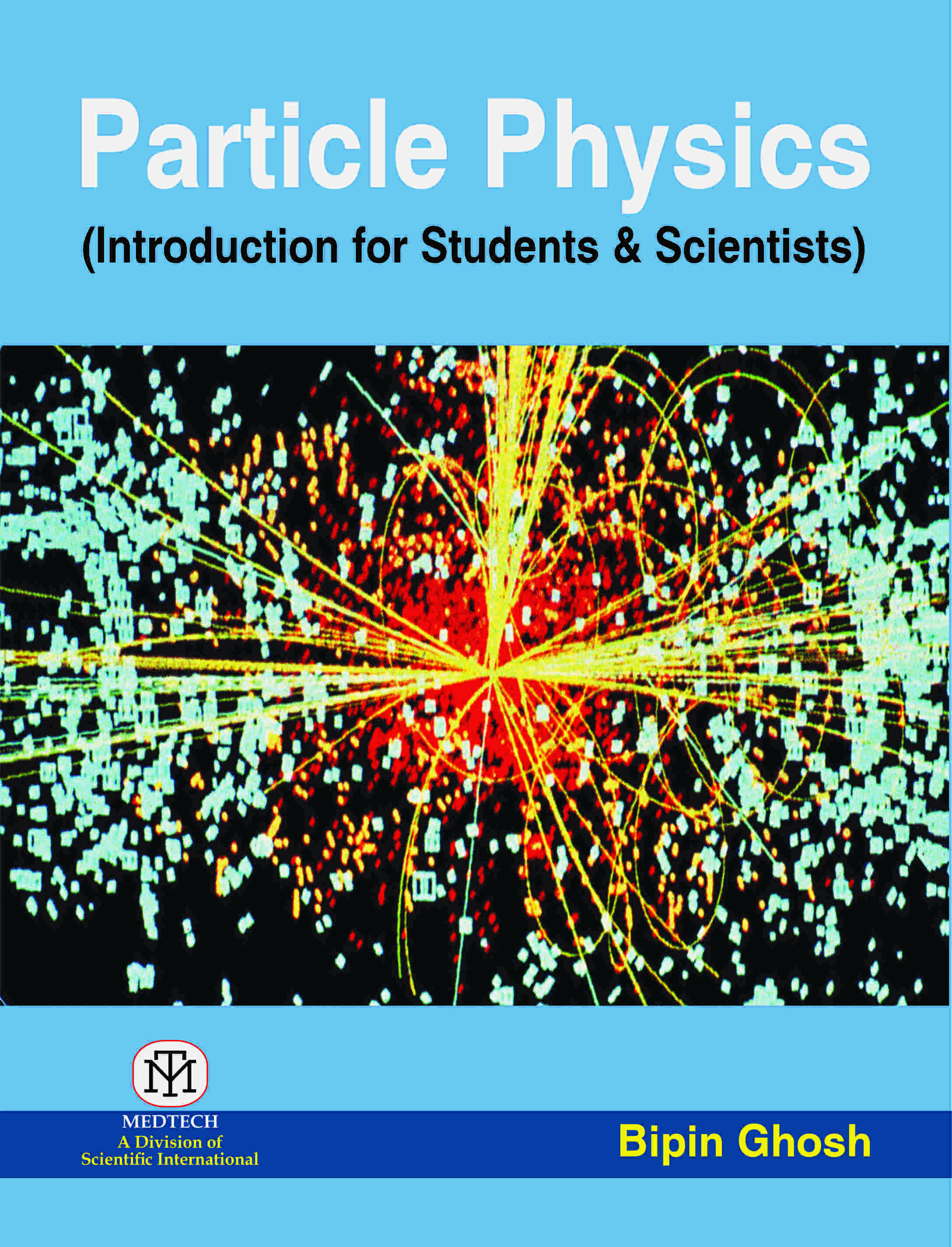 PARTICLE PHYSICS (INTRODUCTION FOR STUDENTS & SCIENTISTS)
