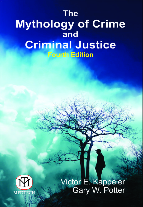 THE MYTHOLOGY OF CRIME AND CRIMINAL JUSTICE, 4/ED