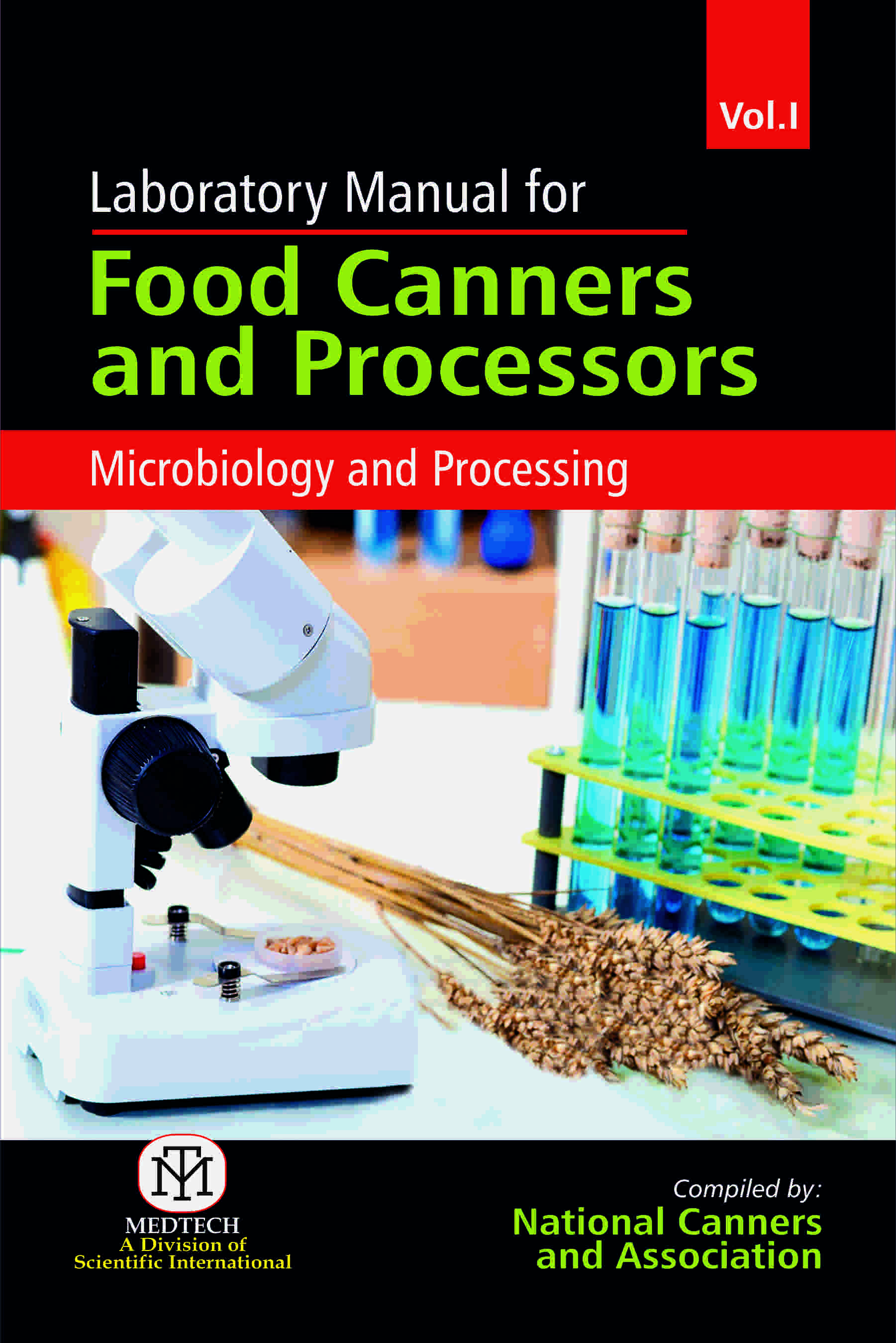 LABORATORY MANUAL FOR FOOD CANNERS AND PROCESSORS : MICROBIOLOGY AND PROCESSING, VOL. I